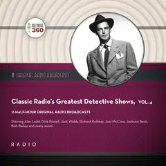 Classic Radio’s Greatest Detective Shows, Vol. 4 Audibook, by Black Eye Entertainment