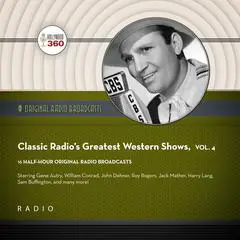 Classic Radio’s Greatest Western Shows, Vol. 4 Audibook, by Black Eye Entertainment