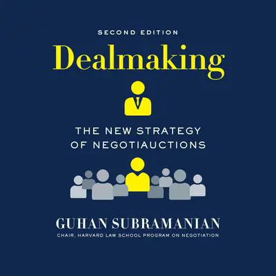 Dealmaking: The New Strategy of Negotiauctions (Second Edition) Audibook, by Guhan Subramanian