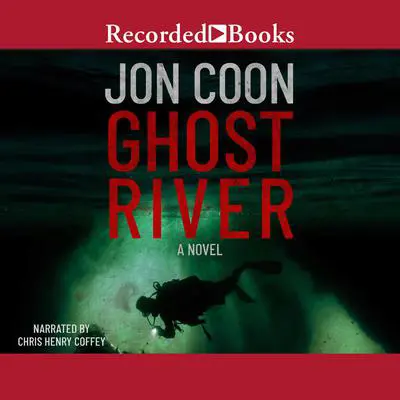 Ghost River: A Novel Audibook, by Jon Coon