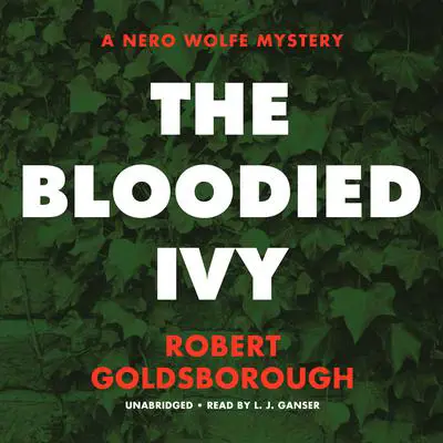 The Bloodied Ivy: A Nero Wolfe Mystery Audibook, by Robert Goldsborough