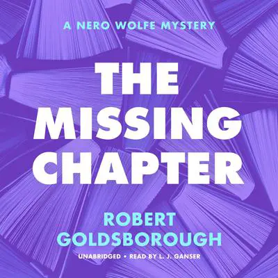 The Missing Chapter: A Nero Wolfe Mystery Audibook, by Robert Goldsborough