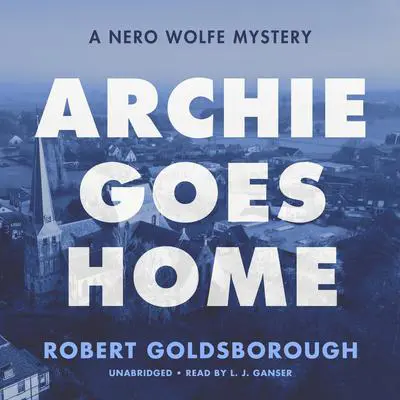 Archie Goes Home: A Nero Wolfe Mystery Audibook, by Robert Goldsborough