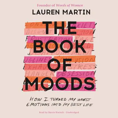 The Book of Moods: How I Turned My Worst Emotions Into My Best Life Audibook, by Lauren Martin