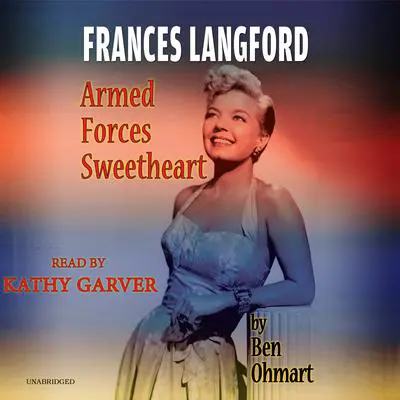 Frances Langford: Armed Forces Sweetheart Audibook, by Ben Ohmart