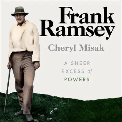 Frank Ramsey: A Sheer Excess of Powers Audibook, by Cheryl Misak