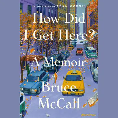 How Did I Get Here?: A Memoir Audibook, by Bruce McCall