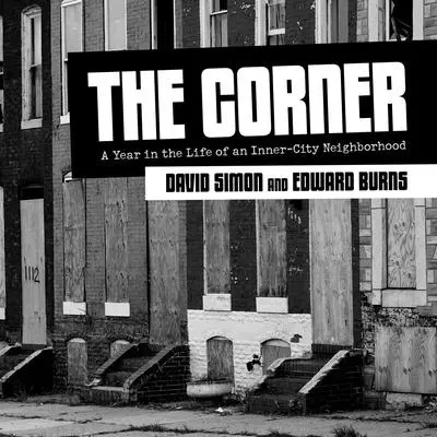 The Corner: A Year in the Life of an Inner-City Neighborhood Audibook, by David Simon