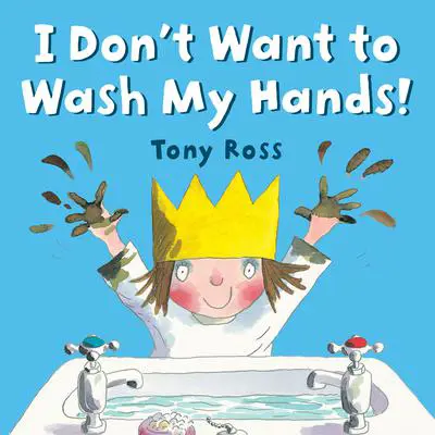 I Don't Want to Wash My Hands! Audibook, by Tony Ross