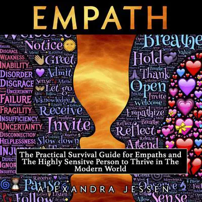 Empath: The Practical Survival Guide for Empaths and the Highly Sensitive Person to Thrive in the Modern World Audibook, by Alexandra Jessen
