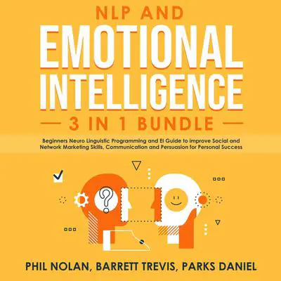 NLP and Emotional Intelligence 3 in 1 Bundle: Beginners Neuro Linguistic Programming and EI Guide to improve Social and Network Marketing Skills, Communication and Persuasion for Personal Success Audibook, by Barrett Trevis