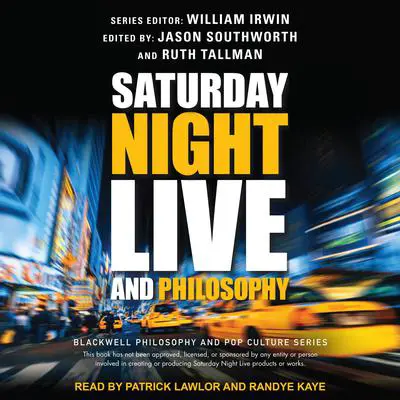 Saturday Night Live and Philosophy: Deep Thoughts Through the Decades Audibook, by William Irwin