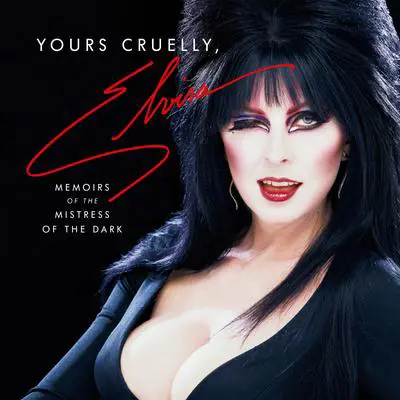 Yours Cruelly, Elvira: Memoirs of the Mistress of the Dark Audibook, by Cassandra Peterson