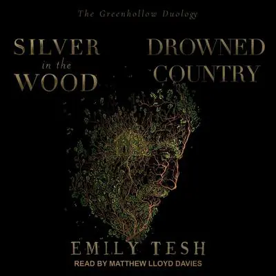 Silver in the Wood & Drowned Country Audibook, by Emily Tesh