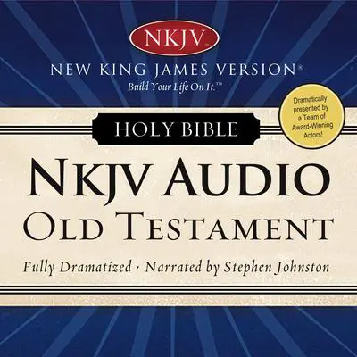Dramatized Audio Bible - New King James Version, NKJV: Old Testament: Holy Bible, New King James Version Audibook, by Thomas Nelson
