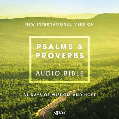 Psalms and Proverbs Audio Bible - New International Version, NIV: 31 Days of Wisdom and Hope Audibook, by Zondervan