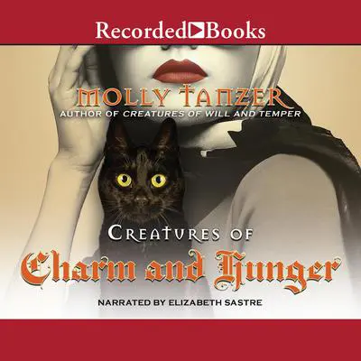 Creatures of Charm and Hunger Audibook, by Molly Tanzer