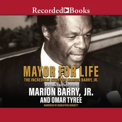 Mayor for Life: The Incredible Story of Marion Barry, Jr. Audibook, by Marion Barry