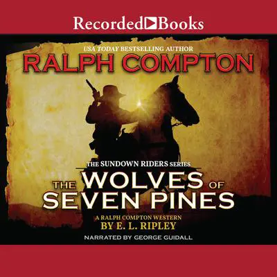 The Wolves of Seven Pines: A Ralph Compton Western Audibook, by E. L. Ripley