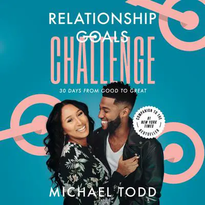 Relationship Goals Challenge: Thirty Days from Good to Great Audibook, by Michael Todd