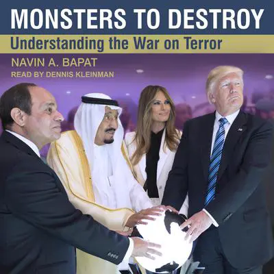 Monsters to Destroy: Understanding the War on Terror Audibook, by Navin A. Bapat