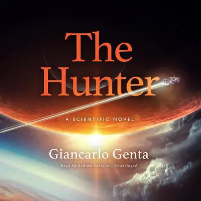 The Hunter: A Scientific Novel Audibook, by Giancarlo Genta