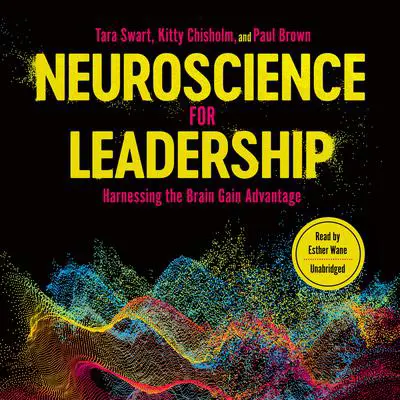 Neuroscience for Leadership: Harnessing the Brain Gain Advantage Audibook, by Tara Swart