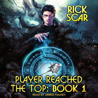 Player Reached the Top: Book 1 Audibook, by Rick Scar