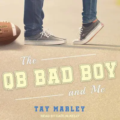 The QB Bad Boy and Me Audibook, by Tay Marley