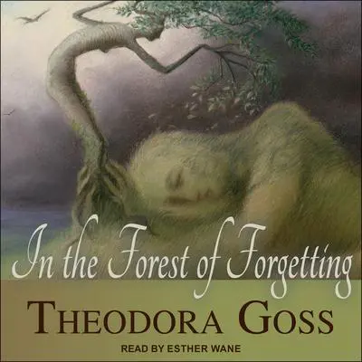 In the Forest of Forgetting Audibook, by Theodora Goss