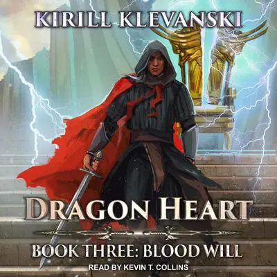 Dragon Heart: Book 3: Blood Will Audibook, by Kirill Klevanski