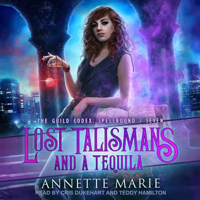 Lost Talismans and a Tequila Audibook, by Annette Marie