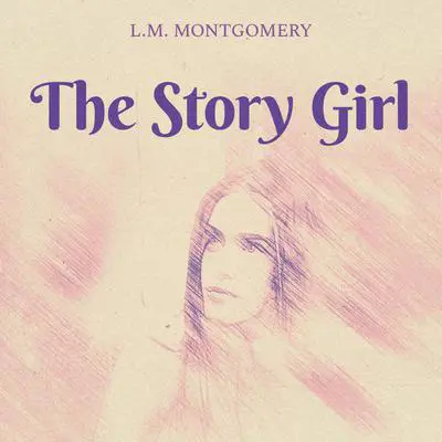 The Story Girl Audibook, by L. M. Montgomery