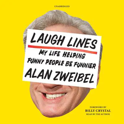 Laugh Lines: My Life Helping Funny People Be Funnier; A Cultural Memoir Audibook, by Alan Zweibel