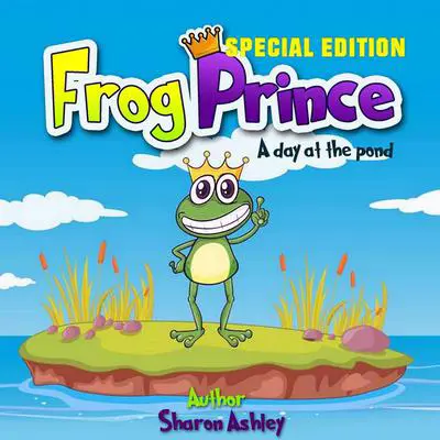 Frog Prince: A Day at the Pond (Special Edition) Audibook, by Sharon Ashley