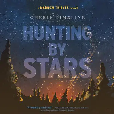Hunting by Stars: (A Marrow Thieves Novel) Audibook, by Cherie Dimaline