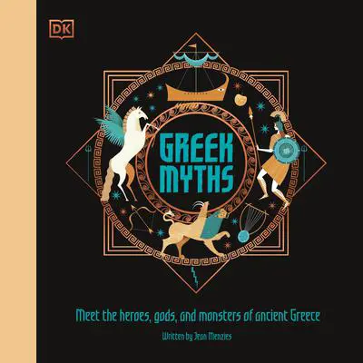 Greek Myths: Meet the heroes, gods, and monsters of ancient Greece Audibook, by DK  Books