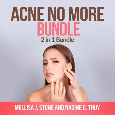 Acne no more Bundle: 2 in 1 Bundle, Acne, Acne Treatment for Teens Audibook, by Mellisa J. Stone