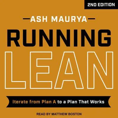 Running Lean, 2nd Edition: Iterate from Plan A to a Plan That Works Audibook, by Ash Maurya