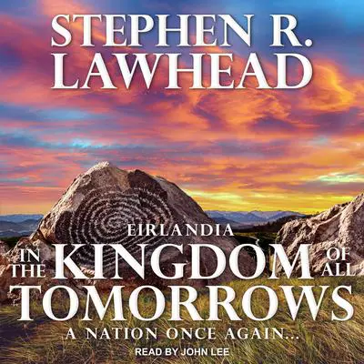 In the Kingdom of All Tomorrows Audibook, by Stephen R. Lawhead