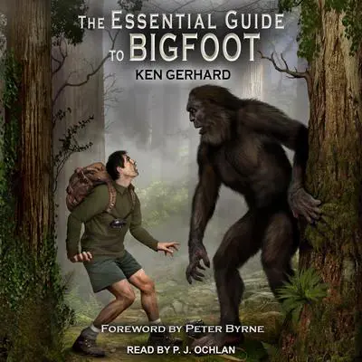 The Essential Guide to Bigfoot Audibook, by Ken Gerhard