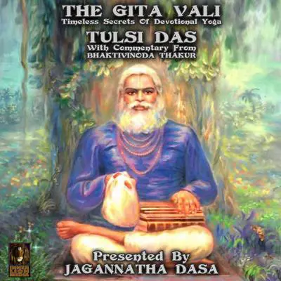 The Gita Vali Timeless Secret Of Devotional Yoga Audibook, by Tulsi Das