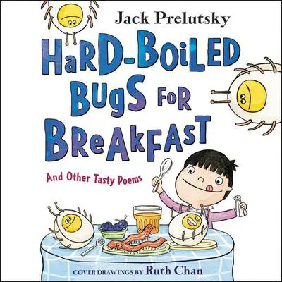 Hard-Boiled Bugs for Breakfast: And Other Tasty Poems Audibook, by Jack Prelutsky