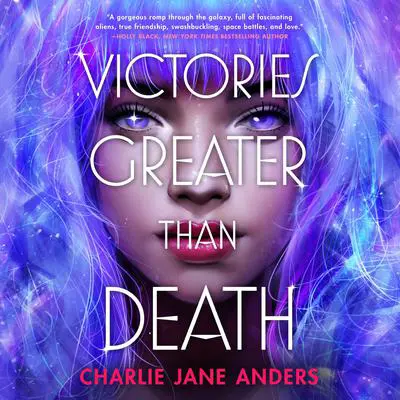 Victories Greater Than Death Audibook, by Charlie Jane Anders