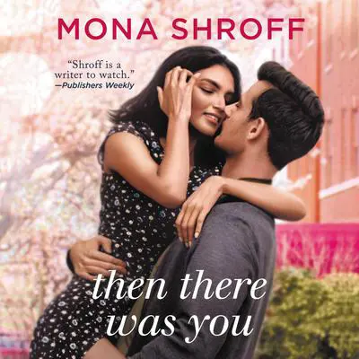 Then There Was You Audibook, by Mona Shroff