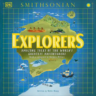Explorers: Amazing Tales of the World's Greatest Adventures Audibook, by Nellie Huang