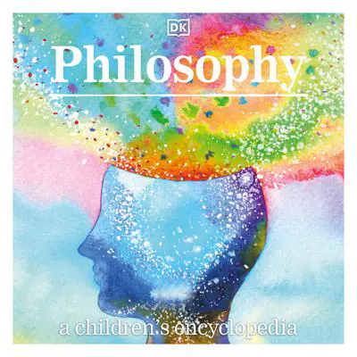 Philosophy: A Children's Encyclopedia Audibook, by DK  Books