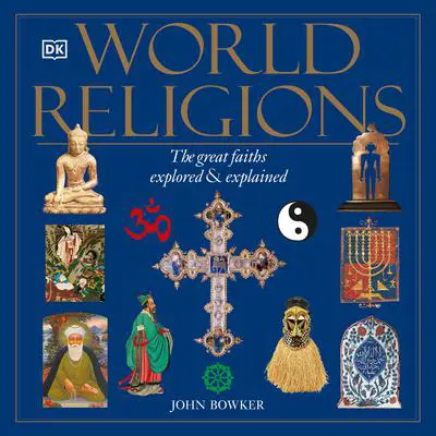 World Religions: The Great Faiths Explored and Explained Audibook, by John Bowker
