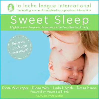 Sweet Sleep: Nighttime and Naptime Strategies for the Breastfeeding Family Audibook, by Diana West