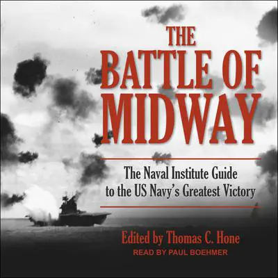 The Battle of Midway: The Naval Institute Guide to the U.S. Navy's Greatest Victory Audibook, by Thomas C. Hone